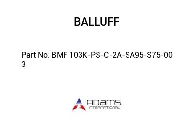 BMF 103K-PS-C-2A-SA95-S75-00	3								